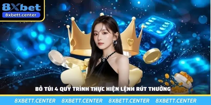 Bỏ túi 4 quy trình thực hiện lệnh rút thưởng