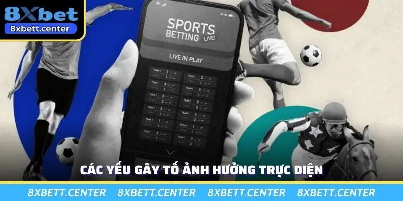 Các yếu gây tố ảnh hưởng trực diện