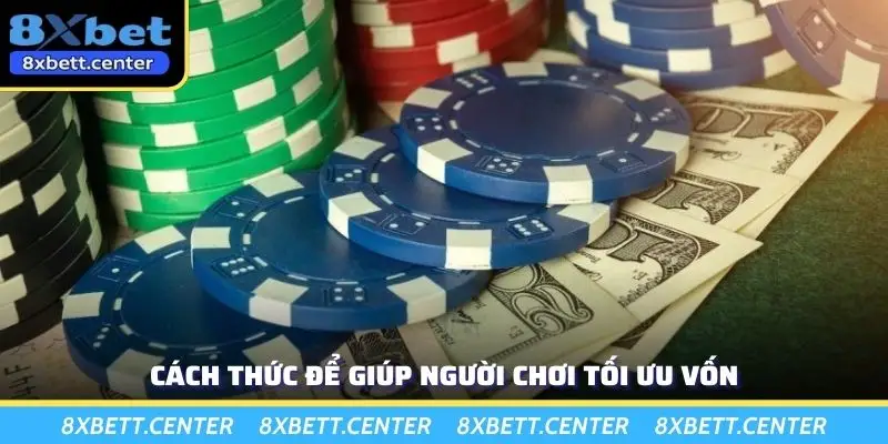 Cách thức để giúp người chơi tối ưu vốn