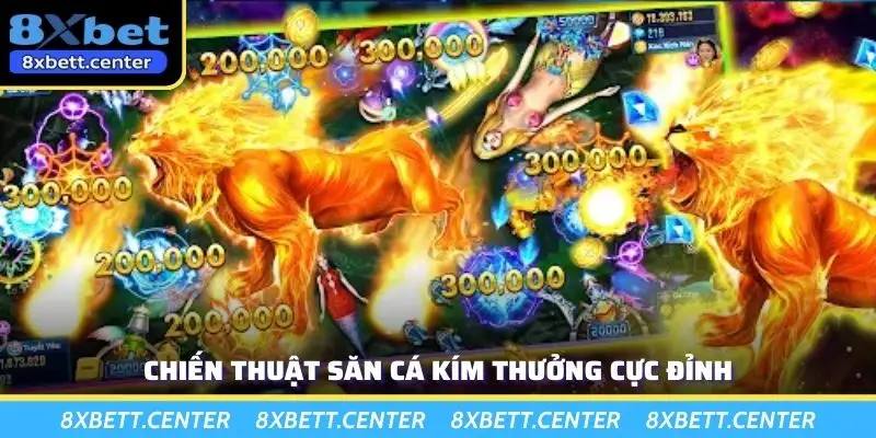 Chiến thuật săn cá kím thưởng cực đỉnh