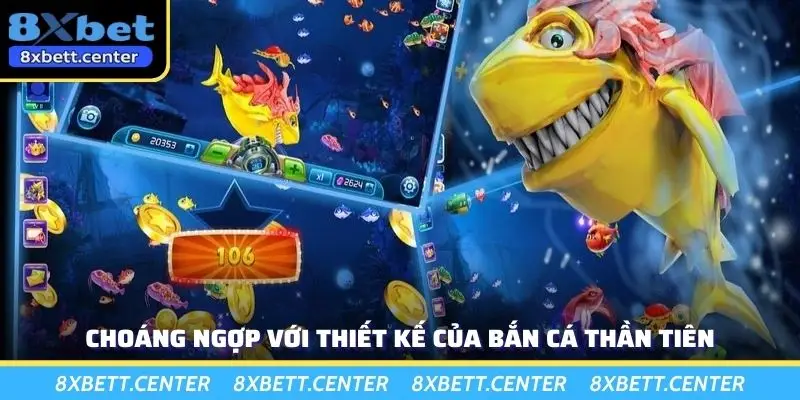 Choáng ngợp với thiết kế của bắn cá thần tiên