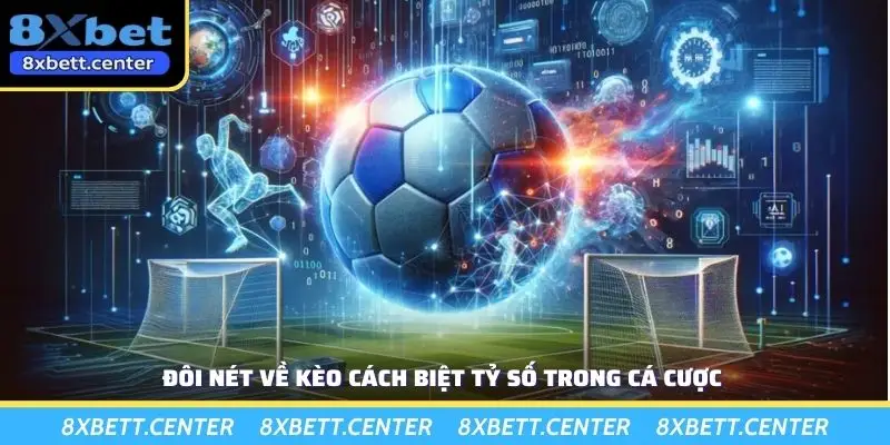 Đôi nét về kèo cách biệt tỷ số trong cá cược