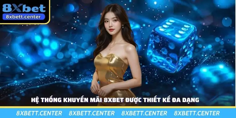 Hệ thống khuyến mãi 8XBET được thiết kế đa dạng