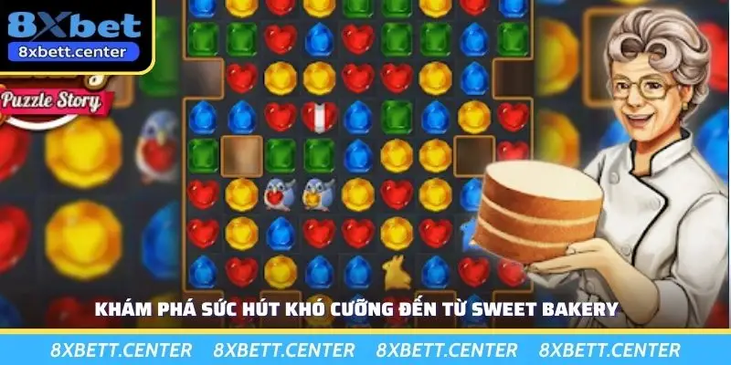 Khám phá sức hút khó cưỡng đến từ sweet bakery