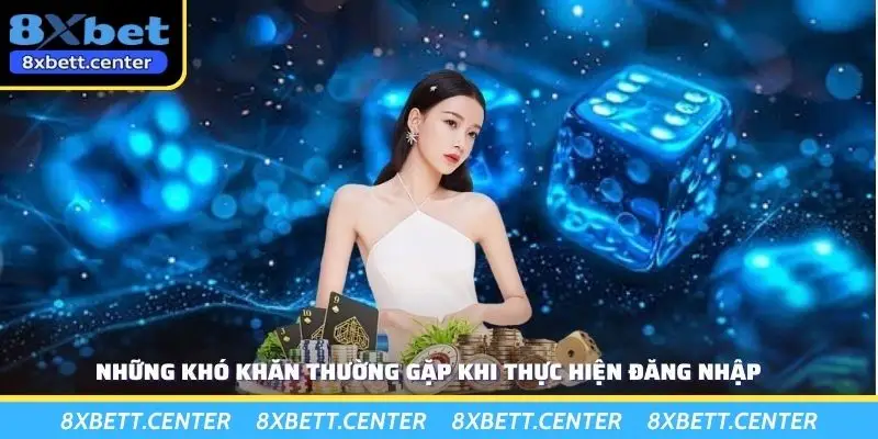 Những khó khăn thường gặp khi thực hiện đăng nhập