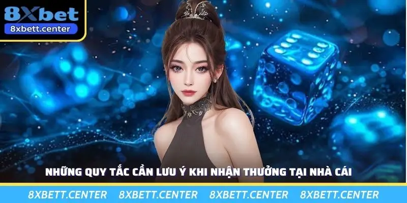 Những quy tắc cần lưu ý khi nhận thưởng tại nhà cái