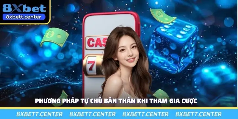 Phương pháp tự chủ bản thân khi tham gia cược