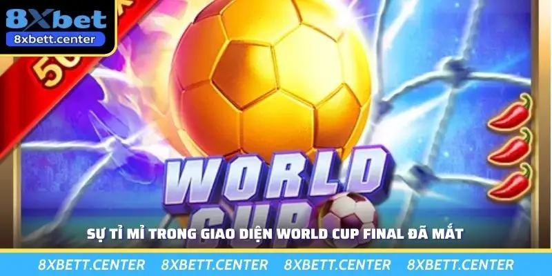 Sự tỉ mỉ trong giao diện world cup final đã mắt